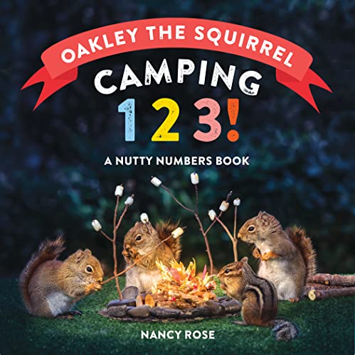 Oakley the Squirrel: Camping 1, 2, 3!: A Nutty Numbers Book cover